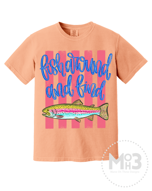 Fish Around and Find Trout Tee