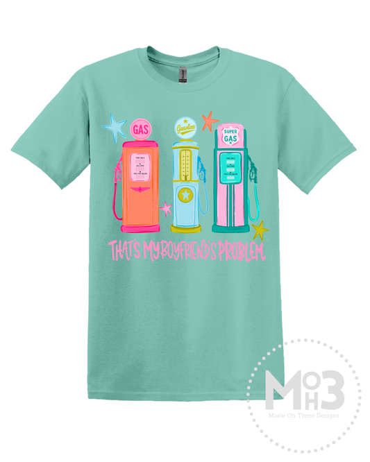 Gas... That's My Boyfriend's Problem Tee
