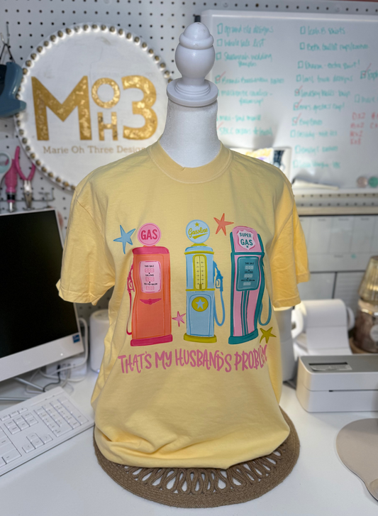 Gas, That's My Husband's Problem Tee