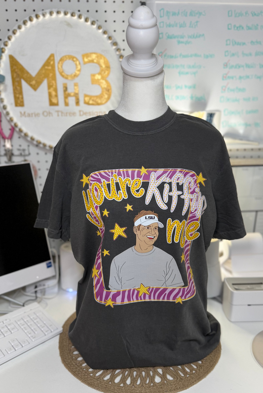 You're Kiffin Me Tee