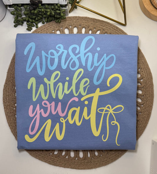 Worship While You Wait Tee